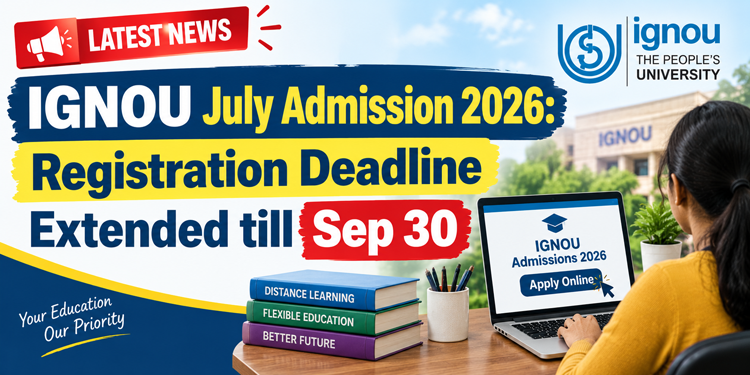 IGNOU July Admission 2026: Registration deadline …