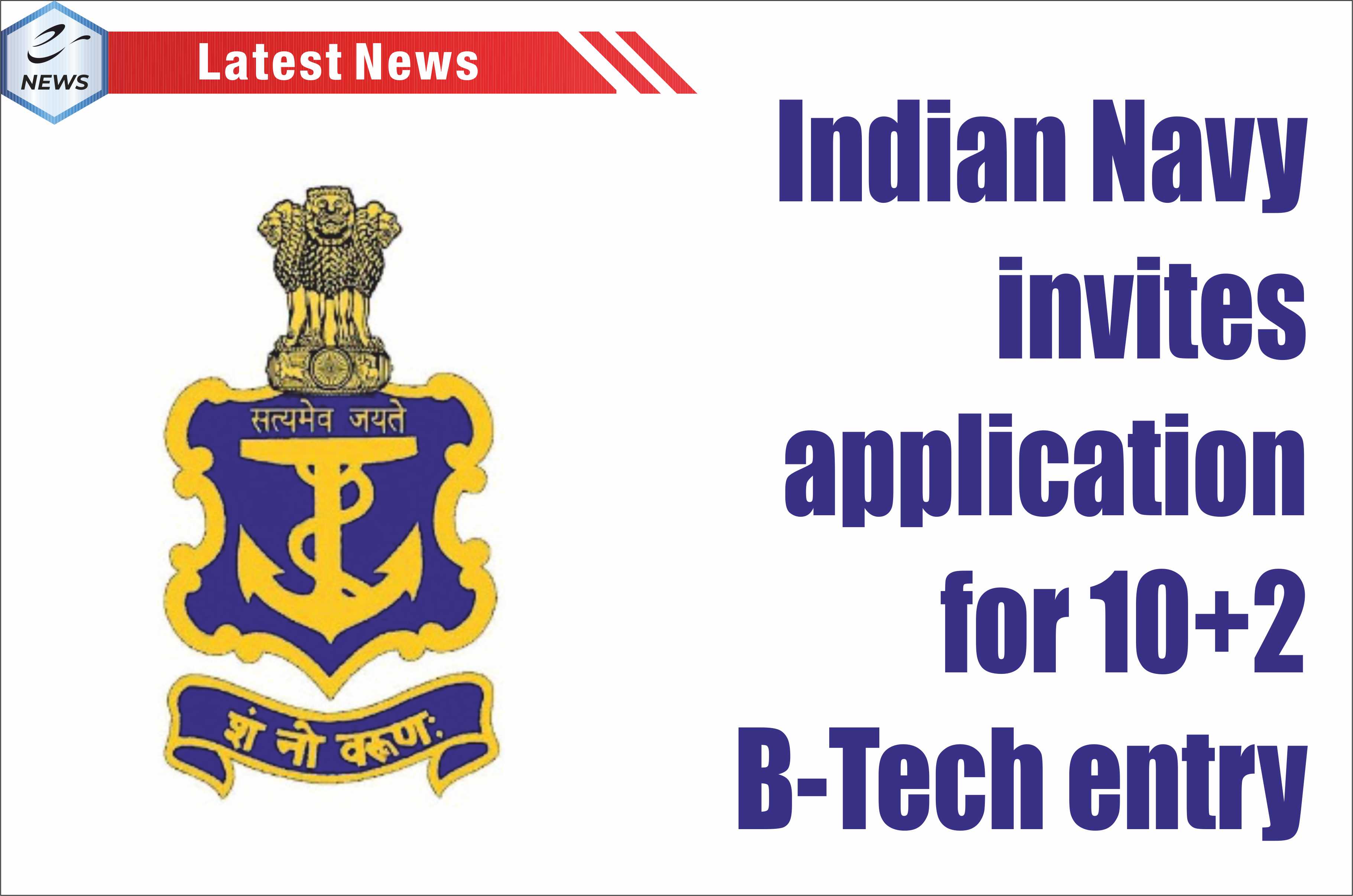 Indian Navy invites application for 10+2 BTech en…