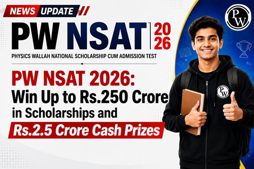 PW NSAT 2026: Win Up to Rs.250 Crore in Scholarsh…