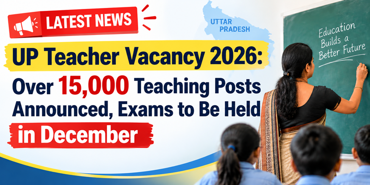 UP Teacher Vacancy 2026: Over 15,000 Teaching Posts Announced, Exams to Be Held in December